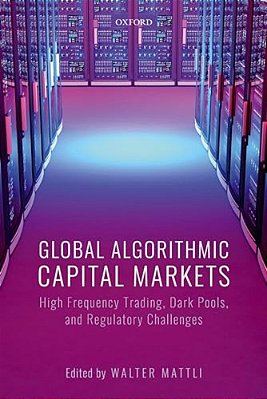 Global Algorithmic Capital Markets: High Frequency Trading, Dark Pools, And Regulatory Challenges-..