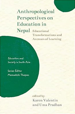 Anthropological Perspectives On Education In Nepal: Educational Transformations And Avenues Of Learning-..