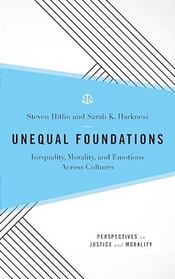 Unequal Foundations: Inequality, Morality, And Emotions Across Cultures-..