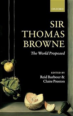 Sir Thomas Browne: The World Proposed-..