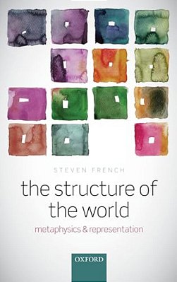 Structure Of The World: Metaphysics And Representation-..