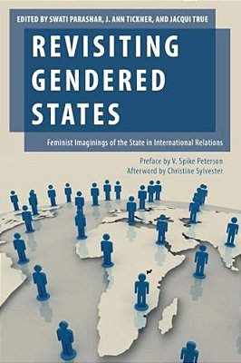 Revisiting Gendered States: Feminist Imaginings Of The State In International Relations-..