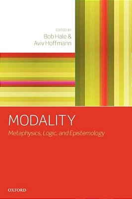 Modality: Metaphysics, Logic, And Epistemology-..