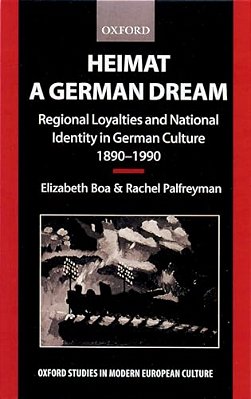 Heimat - A German Dream: Regional Loyalties And National Identity In German Culture 1890-1990-..