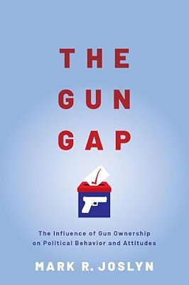 Gun Gap: The Influence Of Gun Ownership On Political Behavior And Attitudes-..
