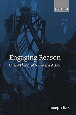 Engaging Reason: On The Theory Of Value And Action-..