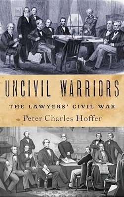 Uncivil Warriors: The Lawyers' Civil War-..