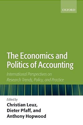 The Economics And Politics Of Accounting: International Perspectives On Research Trends, Policy, And Practice-..