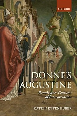 Donne's Augustine: Renaissance Cultures Of Interpretation-..