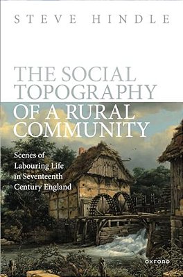 Social Topography Of A Rural Community: Scenes Of Labouring Life In Seventeenth-Century England-..