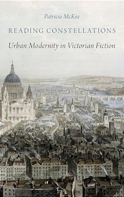 Reading Constellations: Urban Modernity In Victorian Fiction-..