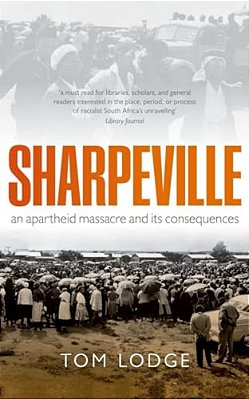 Sharpeville: An Apartheid Massacre And Its Consequences-..