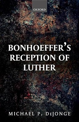 Bonhoeffer's Reception Of Luther C-..