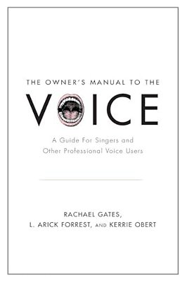 Owner's Manual To The Voice: A Guide For Singers And Other Professional Voice Users-..