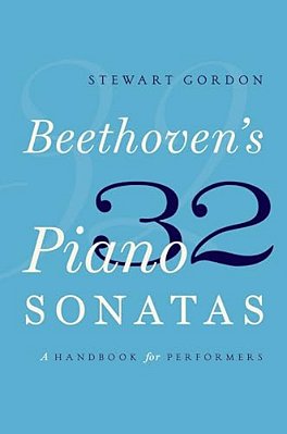 Beethoven's 32 Piano Sonatas: A Handbook For Performers-..