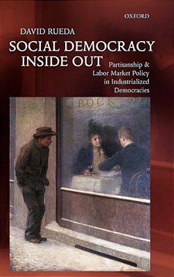 Social Democracy Inside Out: Partisanship And Labor Market Policy In Advanced Industrialized Democracies-..