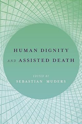 Human Dignity And Assisted Death-..