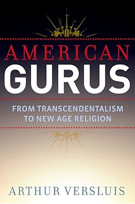 American Gurus: From Transcendentalism To New Age Religion-..