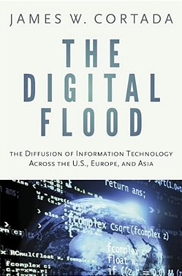 Digital Flood: The Diffusion Of Information Technology Across The U. S., Europe, And Asia-..