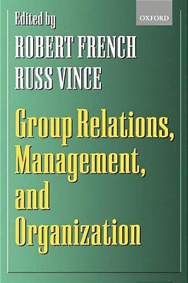 Group Relations, Management, And Organization-..