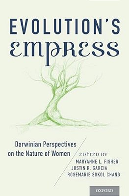 Evolution's Empress: Darwinian Perspectives On The Nature Of Women-..