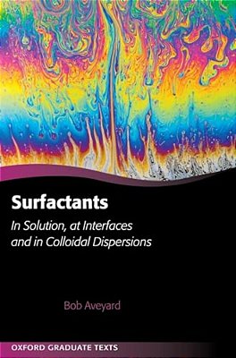 Surfactants: In Solution, At Interfaces And In Colloidal Dispersions-..