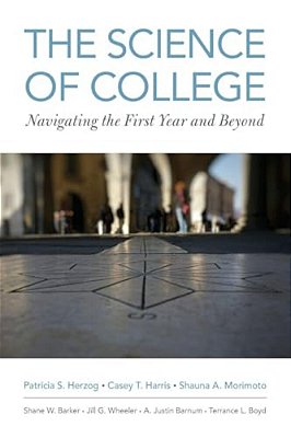 Science Of College: Navigating The First Year And Beyond-..