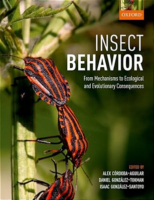 Insect Behavior: From Mechanisms To Ecological And Evolutionary Consequences-..