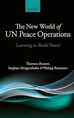 The New World Of Un Peace Operations: Learning To Build Peace?-..