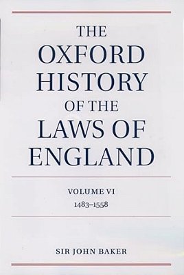 The Oxford History Of The Laws Of England: Volume VI: 1483-1558-..