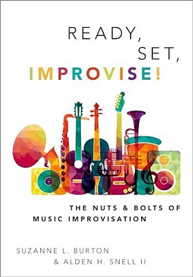 Ready, Set, Improvise!: The Nuts And Bolts Of Music Improvisation-..