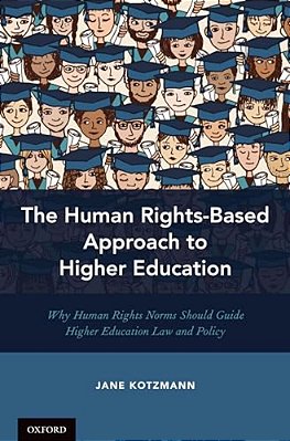 Human Rights-Based Approach To Higher Education: Why Human Rights Norms Should Guide Higher Education Law And Policy-..
