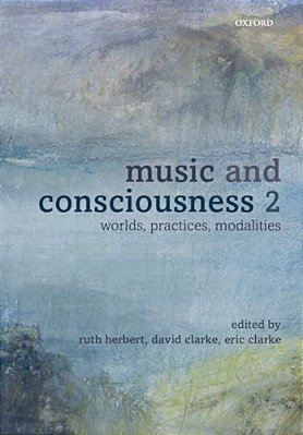 Music And Consciousness 2: Worlds, Practices, Modalities-..