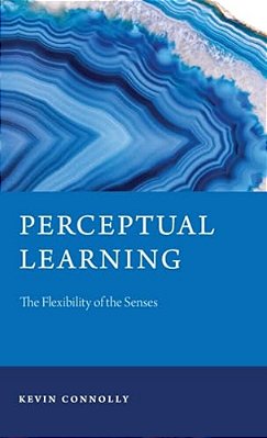 Perceptual Learning: The Flexibility Of The Senses-..