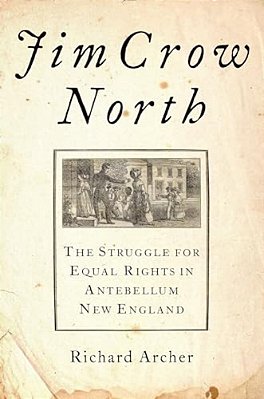 Jim Crow North: The Struggle For Equal Rights In Antebellum New England-..