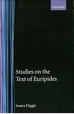 Studies On The Text Of Euripides: Supplices, Electra, Heracles, Troads, Iphegenia In Taurus, Ion-..