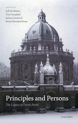 Principles And Persons: The Legacy Of Derek Parfit-..