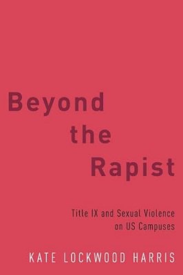 Beyond The Rapist: Title IX And Sexual Violence On US Campuses-..