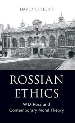 Rossian Ethics: W. D. Ross And Contemporary Moral Theory-..