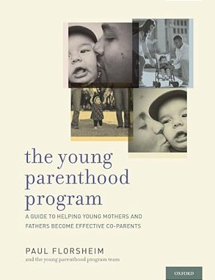 Young Parenthood Program: A Guide To Helping Young Mothers And Fathers Become Effective Co-Parents-..