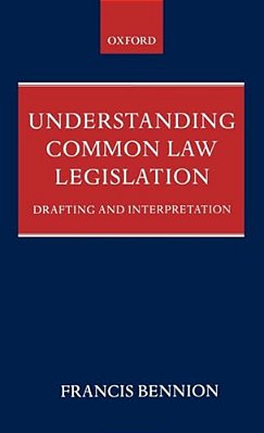 Understanding Common Law Legislation: Drafting And Interpretation-..