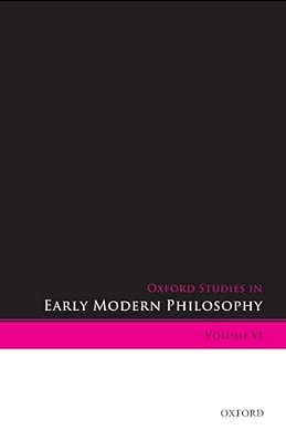 Oxford Studies In Early Modern Philosophy: Volume VI-..