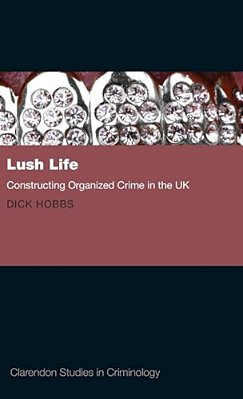 Lush Life: Constructing Organized Crime In The UK-..
