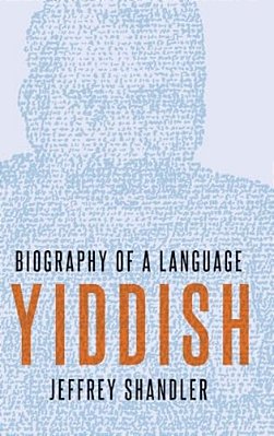 Yiddish: Biography Of A Language-..