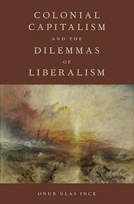 Colonial Capitalism And The Dilemmas Of Liberalism-..