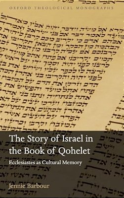 Story Of Israel In The Book Of Qohelet: Ecclesiastes As Cultural Memory-..