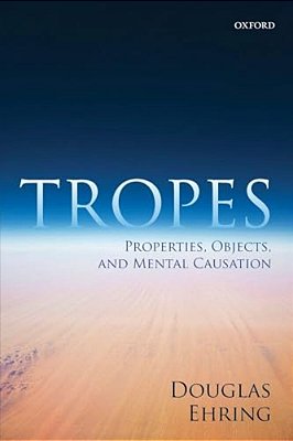 Tropes: Properties, Objects, And Mental Causation-..