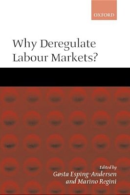 Why Deregulate Labour Markets?-..