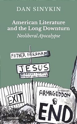 American Literature And The Long Downturn: Neoliberal Apocalypse-..