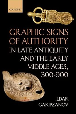 Graphic Signs Of Authority In Late Antiquity And The Early Middle Ages-..